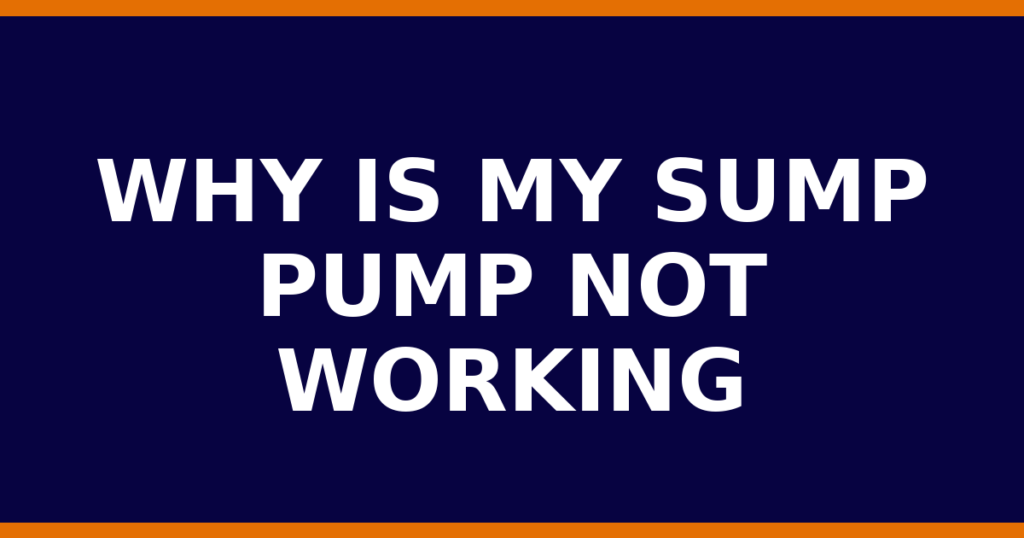 Why Is My Sump Pump Not Working