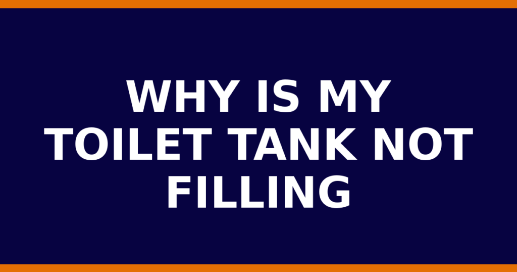Why Is My Toilet Tank Not Filling
