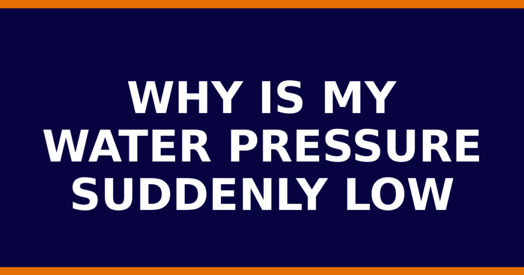 Why Is My Water Pressure Suddenly Low